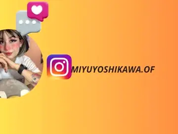 Chaturbate Free Live Porn of miyuyoshikawa18