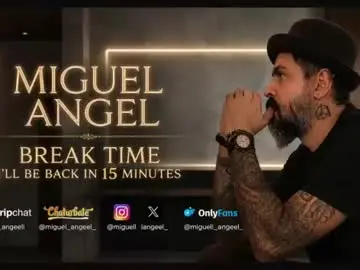 Chaturbate Watch Live Sex Cams of miguel_angeel_